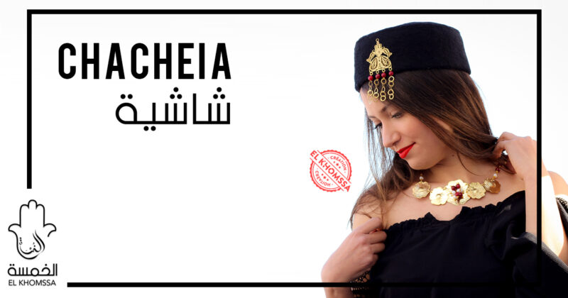 Chacheia Tunisienne - El Khomssa Bijoux Traditionnels et artisanales tunisiens